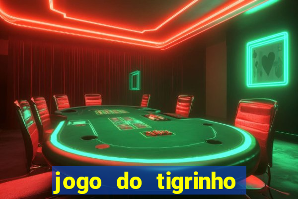 jogo do tigrinho que nao precisa depositar